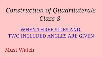 Construction of Quadrilaterals/When three sides and two included angles are given/Class-8
