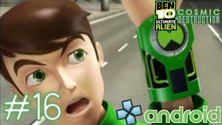 Ben 10 Ultimate Alien : Cosmic Destruction - PPSSPP Android Playthrough - Part 16 (No-Commentary)