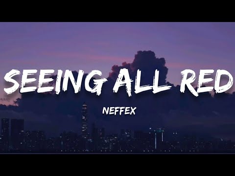 NEFFEX - Seeing All Red (Lyrics)