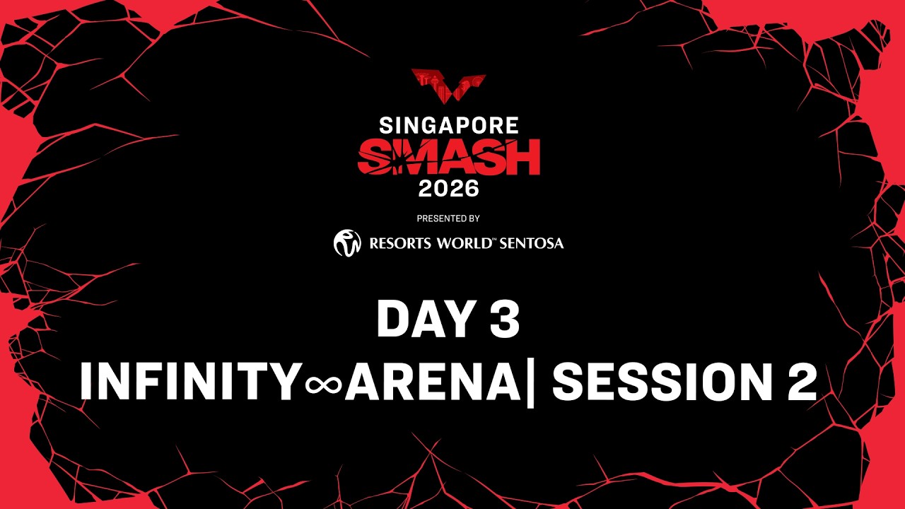 LIVE! | Infinity∞Arena | Day 3 | Singapore Smash 2026 Presented by Resorts World Sentosa | Session 2