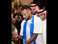 Neymar jr welcomed like a king by the alhilal club in saudi arabia    neymar