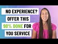 A 90% Done-For-You Service to Offer Clients (Even With ZERO Experience)