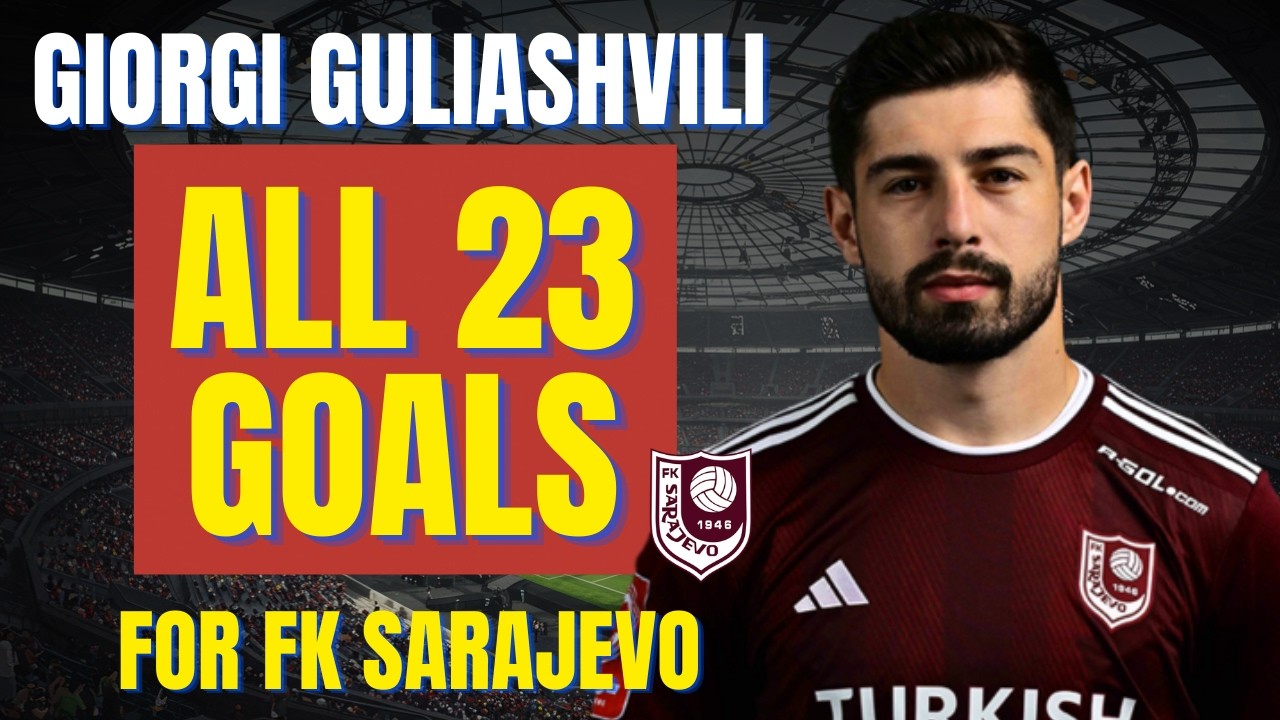Giorgi Guliashvili - ALL 23 GOALS FOR FK SARAJEVO | Skills & Highlights