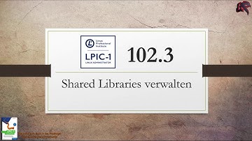 LPIC 1 - 102.3 - Shared Libraries verwalten