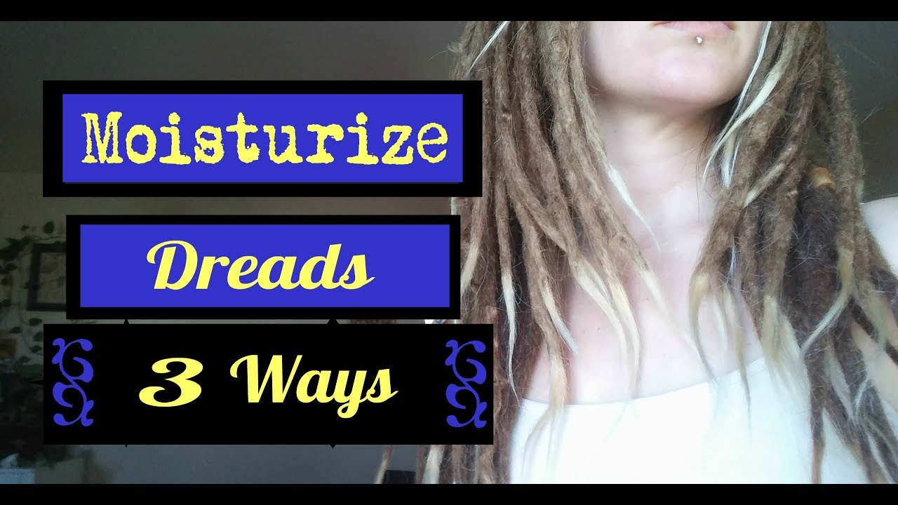 How to Moisturize Dreads 3 Helpful Ways YouTube