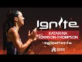 Im more motivated than ever  ignite  featuring  katarina johnsonthompson