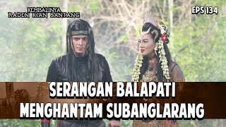 Serangan Balapati Ke Subanglarang di Tengah Pelarian | KEMBALINYA RADEN KIAN SANTANG | EPS. 134