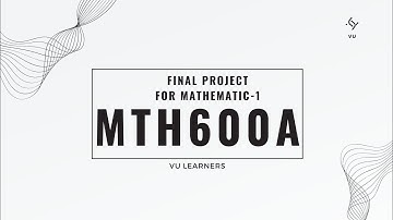 Mth600A final project for Mathematics-1| detailed video about this course