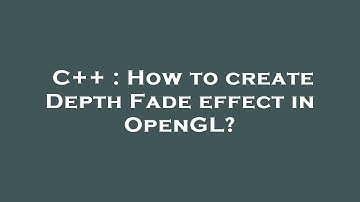 C++ : How to create Depth Fade effect in OpenGL?