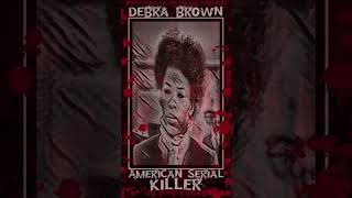 Debra Brown, American Serial Killer #serialkillersdocumentaries #truecrime #truecrimestory #crime