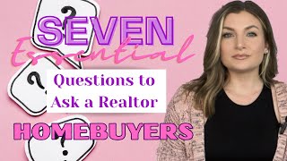 7 Essential Questions to Ask Your Realtor | Homebuyer