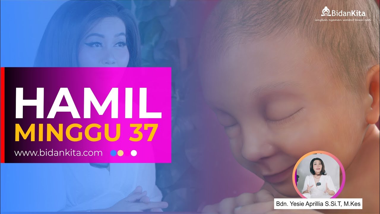 Minggu 37 - Kehamilan dari Minggu ke Minggu