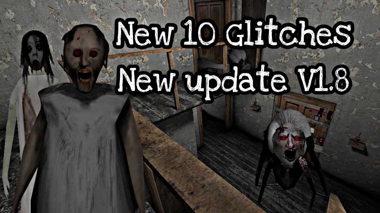 Granny New 10 Glitches in the new update (Version 1.8) - YouTube