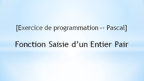 [Exercice de programmation -- Pascal]  Fonction Saisie d’un Entier Pair