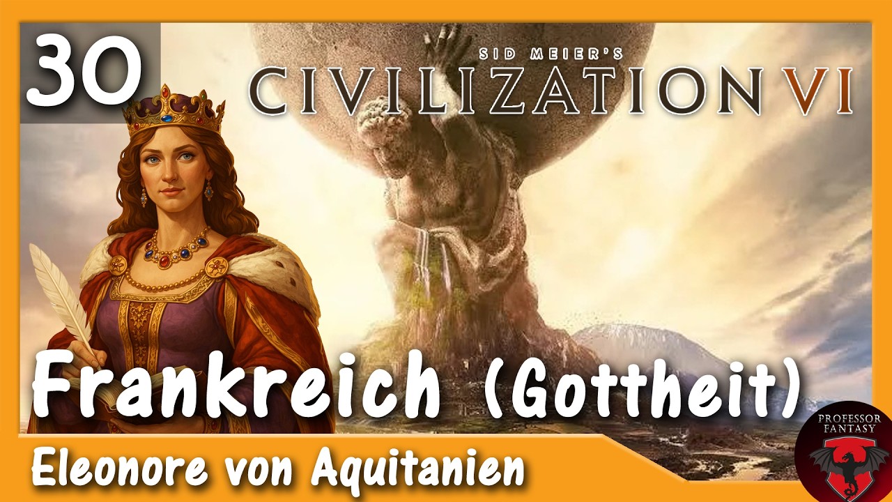 30 | Civilization 6 auf Gottheit mit Frankreich (Eleonore von Aquitanien | deutsch) #civ6