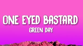 Green Day - One Eyed Bastard (Lyrics)