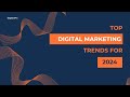 Digital Marketing Trends For 2024