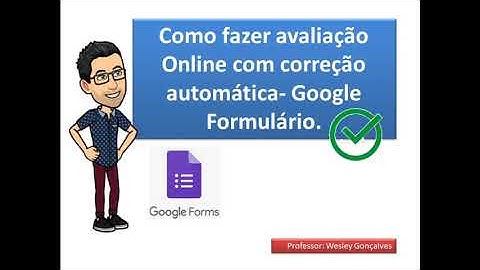 Tutorial: Como fazer uma avaliação online (digital)  com correção automática - Google Formulário-