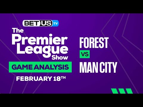 Forest vs Man City | Premier League Expert Predictions, Soccer Picks &amp; Best Bets