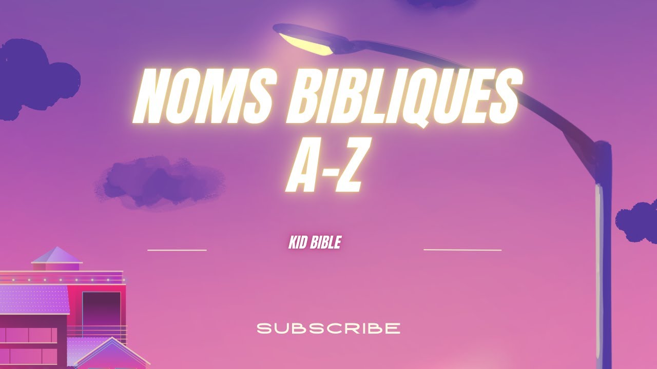 Cites les noms bibliques de A à Z avec Tata Blessing - YouTube