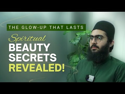The Glow-Up That Lasts: Spiritual BEAUTY SECRETS Revealed || Pir Rumi Ubqari