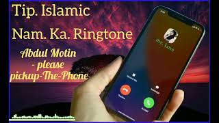 Abdul Motin please pickup the phone Nam. ka. Ringtone WhatsApp status. (Tip. Islamic.)