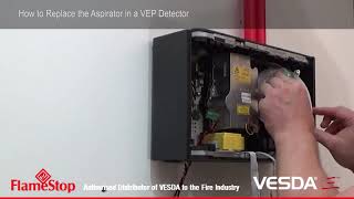 VESDA-E VEP / VEU - How to Replace the Aspirator in a VEP detector