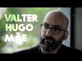 valter hugo mãe: a pureza não é tão interessante assim