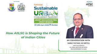 How AIILSG is Shaping the Future of Indian Cities | Jairaj Pathak, IAS (Retd), DG, AIILSG
