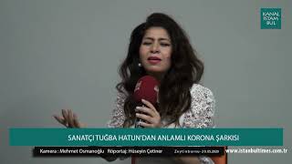 Sanatçı Tuğba Hatundan Anlamlı Korona Şarkısı...
