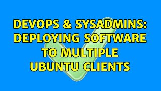 Famous DevOps & SysAdmins: Deploying software to multiple ubuntu clients Profile