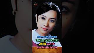 Perjalanan Karir Artis Cantik Era 1960 An Titiek Shandora shortsfeed artislawasshorts short