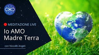 Io Amo Madre Terra | meditazione guidata di gruppo con Niccolò Angeli