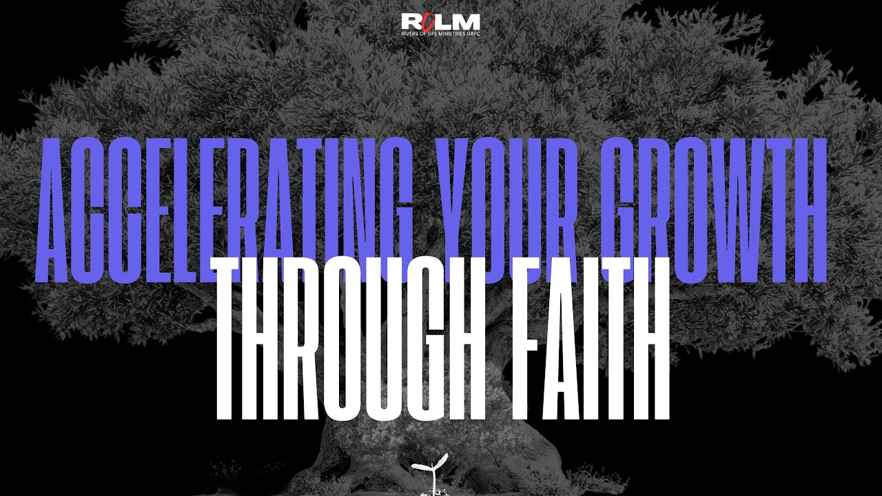 Faith Rivers Accelerating Your Growth Through Faith || Rivers of Life Ministries ...