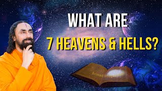 What are 7 Heavens and 7 Hells ? Power of Bhakti l Srimad Bhagavatam l Swami Mukundananda
