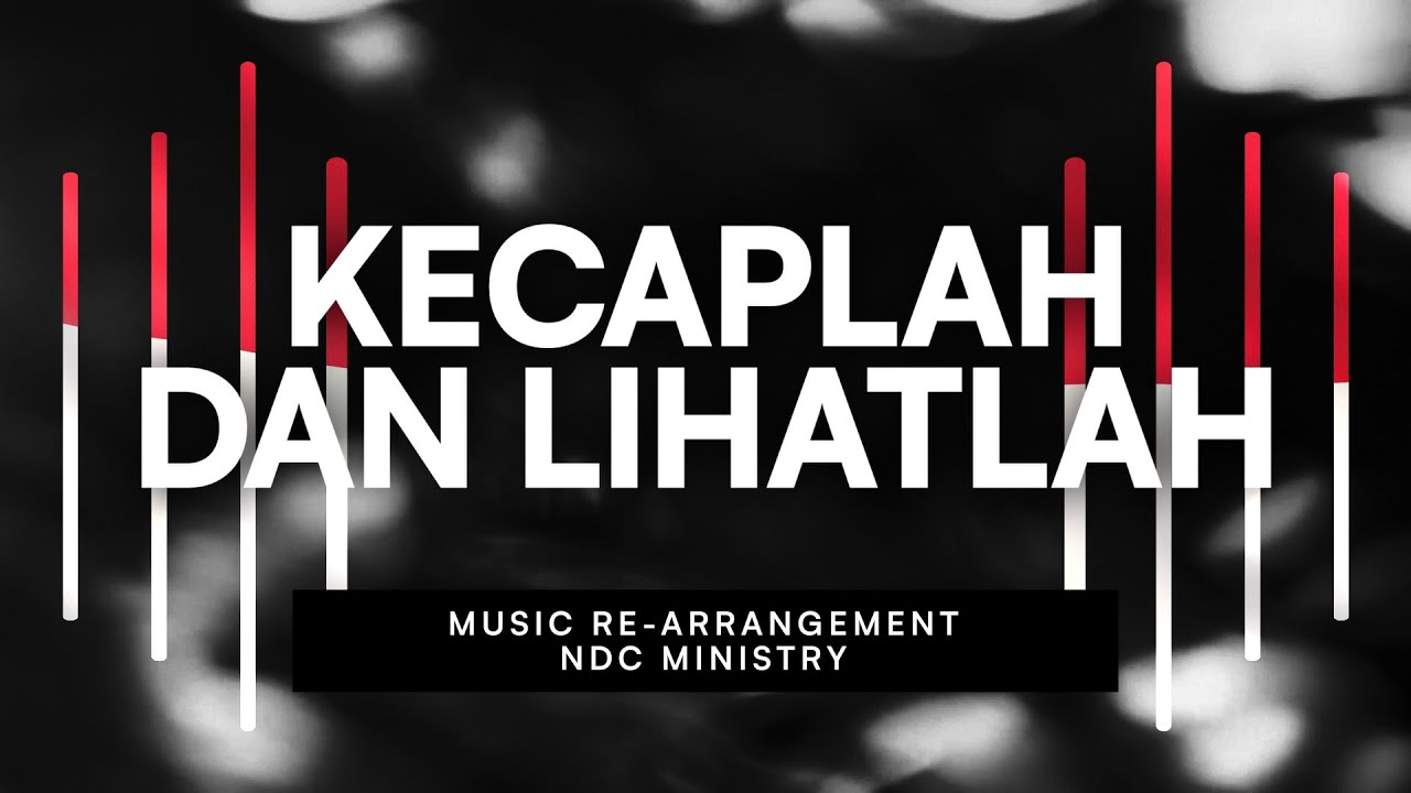 Kecaplah dan Lihatlah | NDC Ministry | Re-Arrangement 2021