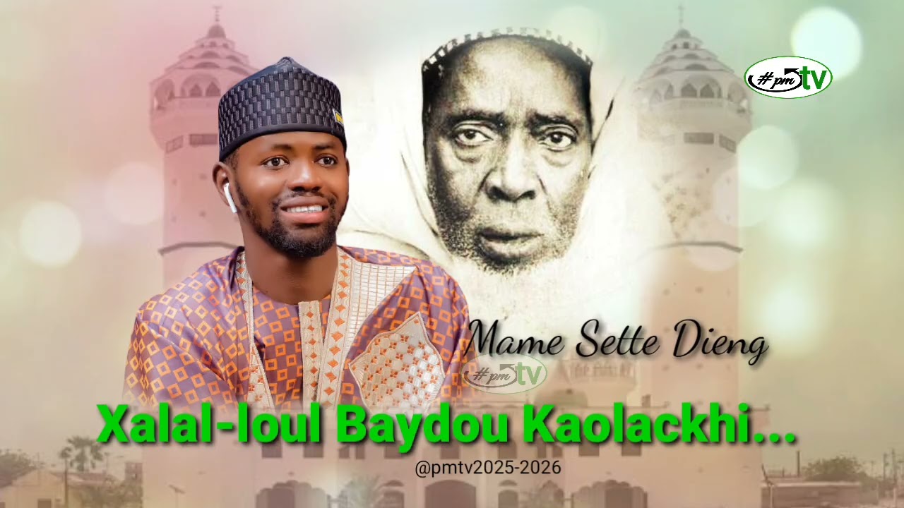 Son bou béss sou Mame Sette Dieng, Xalal loul Baydou Kaolachi…Mame Khalifa Niass 