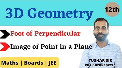 Foot of Perpendicular and Image of Point in a Plane | 3D Geometry | Lecture-7