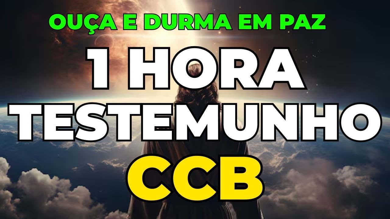 1 HORA DE TESTEMUNHO DA CCB | OUÇA E DURMA EM PAZ
