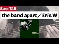 [Bass TAB] the band apart『Eric.W』 Bass Cover