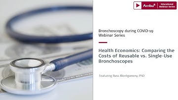 Health Economics: Comparing the Costs of Reusable vs  Single Use Bronchoscopes