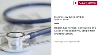 Health Economics: Comparing the Costs of Reusable vs  Single Use Bronchoscopes