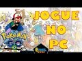 PGO: ► Jogar Pokémon GO no computador - Tutorial Completo - Vers 0.35.0