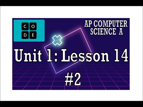 AP CS A - Code.org: Unit 1: Lesson 14 #2 (2022)