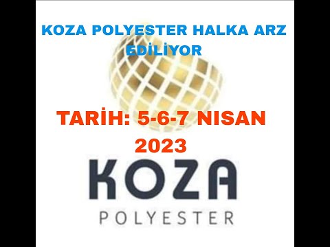 KOZA Polyester Halka arz ediliyor