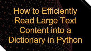 How to Efficiently Read Large Text Content into a Dictionary in Python