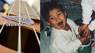 Hazel Eyes by: BoyWithUke (ukulele cover)