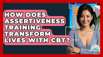 How Does Assertiveness Training Transform Lives With CBT? - CBT Toolkit