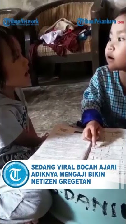 LAGI VIRAL Bocah Ajari Adiknya Mengaji Bikin Netizen Gregetan