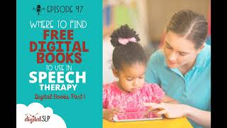 EP97 - Digital Books Part 1: Where to Find Free Digital Books to Use in Speech Therapy